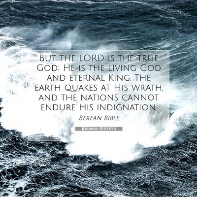 Picture 07 - Jeremiah 10:10 BSB - But the LORD is the true God; He is the living - Bible Verse Picture