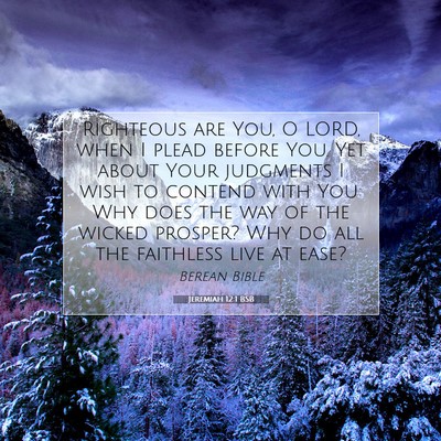 Picture 07 - Jeremiah 12:1 BSB - Righteous are You, O LORD, when I plead before - Bible Verse Picture