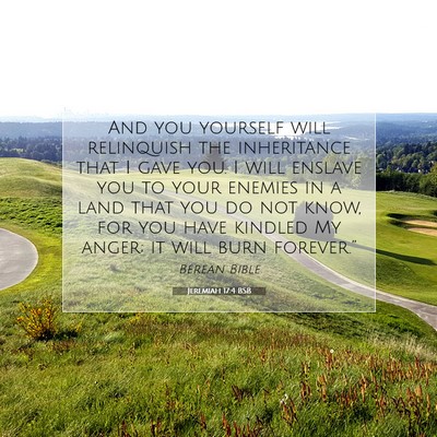Picture 07 - Jeremiah 17:4 BSB - And you yourself will relinquish the inheritance - Bible Verse Picture