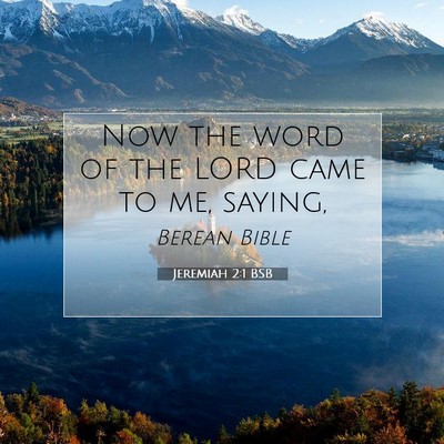 Picture 07 - Jeremiah 2:1 BSB - Now the word of the LORD came to me, - Bible Verse Picture