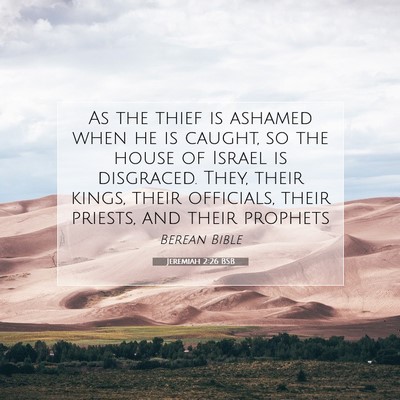 Picture 07 - Jeremiah 2:26 BSB - As the thief is ashamed when he is caught, so the - Bible Verse Picture