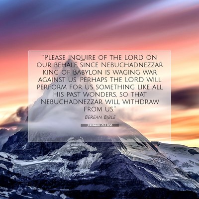 Picture 07 - Jeremiah 21:2 BSB - “Please inquire of the LORD on our behalf, - Bible Verse Picture