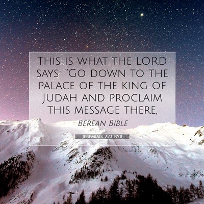 Picture 07 - Jeremiah 22:1 BSB - This is what the LORD says: “Go down to the - Bible Verse Picture