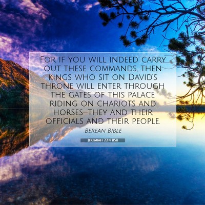 Picture 07 - Jeremiah 22:4 BSB - For if you will indeed carry out these commands, - Bible Verse Picture
