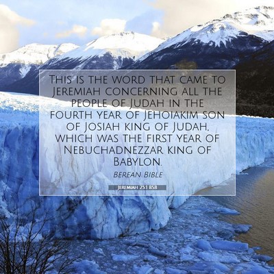 Picture 07 - Jeremiah 25:1 BSB - This is the word that came to Jeremiah concerning - Bible Verse Picture