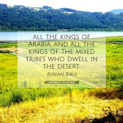 Picture 07 - Jeremiah 25:24 BSB - all the kings of Arabia, and all the kings of the - Bible Verse Picture