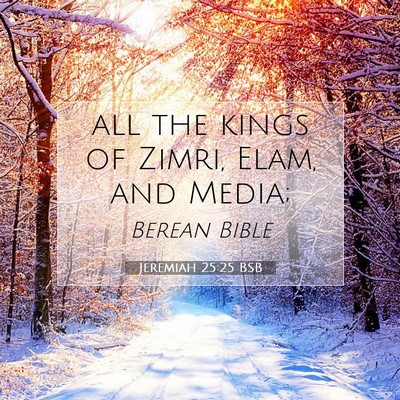 Picture 07 - Jeremiah 25:25 BSB - all the kings of Zimri, Elam, and - Bible Verse Picture