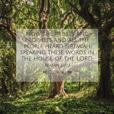 Picture 07 - Jeremiah 26:7 BSB - Now the priests and prophets and all the people - Bible Verse Picture