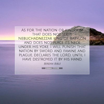 Picture 07 - Jeremiah 27:8 BSB - As for the nation or kingdom that does not serve - Bible Verse Picture
