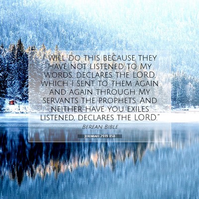 Picture 07 - Jeremiah 29:19 BSB - I will do this because they have not listened to - Bible Verse Picture