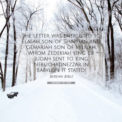 Picture 07 - Jeremiah 29:3 BSB - The letter was entrusted to Elasah son of Shaphan - Bible Verse Picture