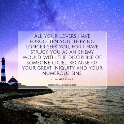Picture 07 - Jeremiah 30:14 BSB - All your lovers have forgotten you; they no - Bible Verse Picture
