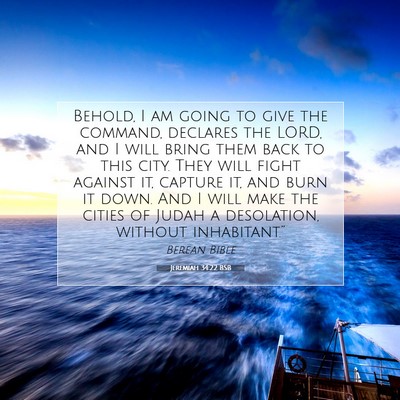 Picture 07 - Jeremiah 34:22 BSB - Behold, I am going to give the command, declares - Bible Verse Picture