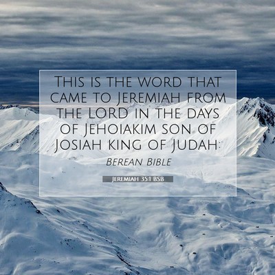 Picture 07 - Jeremiah 35:1 BSB - This is the word that came to Jeremiah from the - Bible Verse Picture