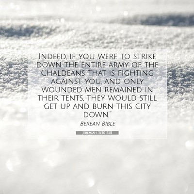 Picture 07 - Jeremiah 37:10 BSB - Indeed, if you were to strike down the entire - Bible Verse Picture