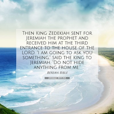 Picture 07 - Jeremiah 38:14 BSB - Then King Zedekiah sent for Jeremiah the prophet - Bible Verse Picture