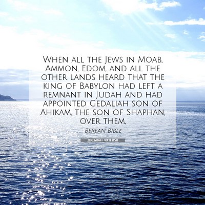 Picture 07 - Jeremiah 40:11 BSB - When all the Jews in Moab, Ammon, Edom, and all - Bible Verse Picture
