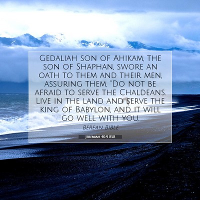 Picture 07 - Jeremiah 40:9 BSB - Gedaliah son of Ahikam, the son of Shaphan, swore - Bible Verse Picture