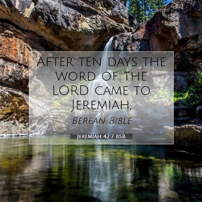 Picture 07 - Jeremiah 42:7 BSB - After ten days the word of the LORD came to - Bible Verse Picture