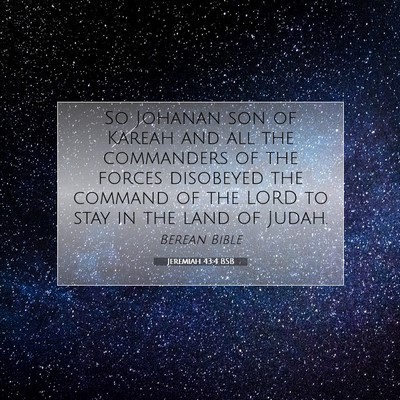 Picture 07 - Jeremiah 43:4 BSB - So Johanan son of Kareah and all the commanders - Bible Verse Picture