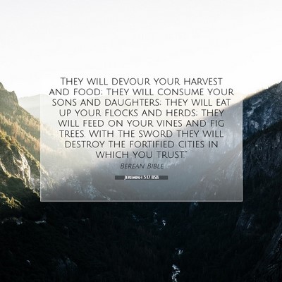 Picture 07 - Jeremiah 5:17 BSB - They will devour your harvest and food; they will - Bible Verse Picture