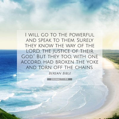 Picture 07 - Jeremiah 5:5 BSB - I will go to the powerful and speak to them. - Bible Verse Picture