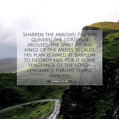 Picture 07 - Jeremiah 51:11 BSB - Sharpen the arrows! Fill the quivers! The LORD - Bible Verse Picture