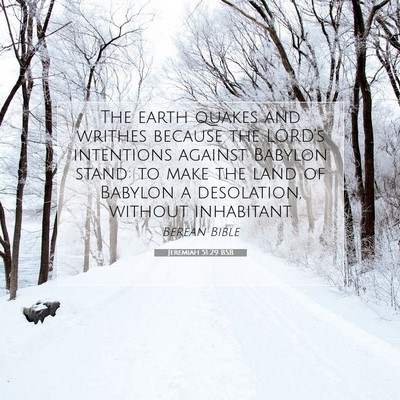 Picture 07 - Jeremiah 51:29 BSB - The earth quakes and writhes because the LORD’s - Bible Verse Picture