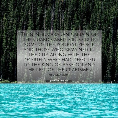 Picture 07 - Jeremiah 52:15 BSB - Then Nebuzaradan captain of the guard carried - Bible Verse Picture