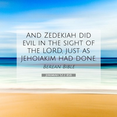 Picture 07 - Jeremiah 52:2 BSB - And Zedekiah did evil in the sight of the LORD, - Bible Verse Picture