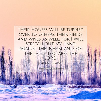 Picture 07 - Jeremiah 6:12 BSB - Their houses will be turned over to others, their - Bible Verse Picture