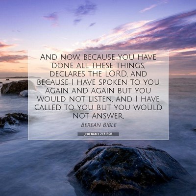 Picture 07 - Jeremiah 7:13 BSB - And now, because you have done all these things, - Bible Verse Picture