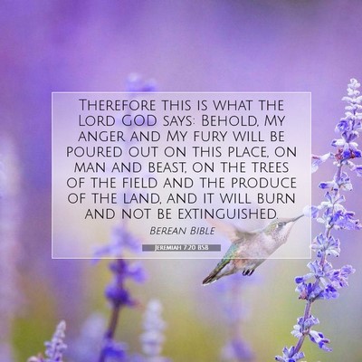 Picture 07 - Jeremiah 7:20 BSB - Therefore this is what the Lord GOD says: Behold, - Bible Verse Picture
