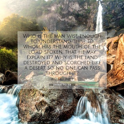 Picture 07 - Jeremiah 9:12 BSB - Who is the man wise enough to understand this? To - Bible Verse Picture