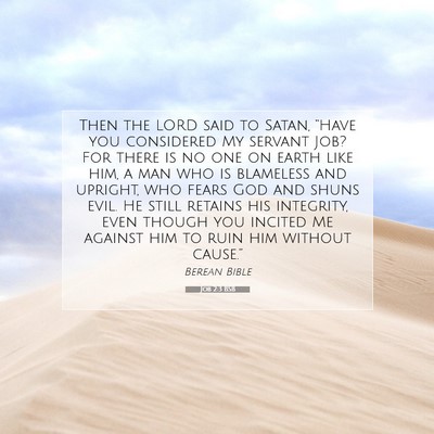 Picture 07 - Job 2:3 BSB - Then the LORD said to Satan, “Have you - Bible Verse Picture