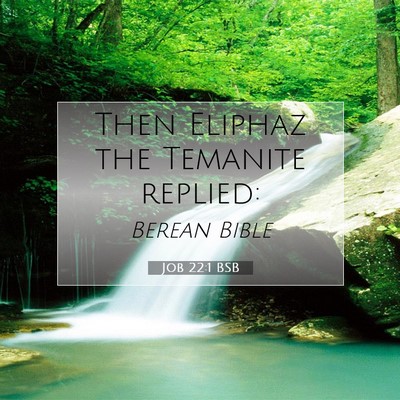 Picture 07 - Job 22:1 BSB - Then Eliphaz the Temanite - Bible Verse Picture