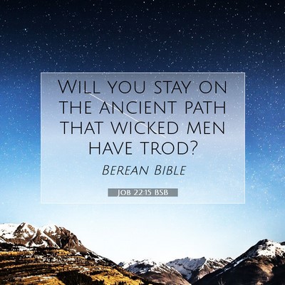 Picture 07 - Job 22:15 BSB - Will you stay on the ancient path that wicked men - Bible Verse Picture