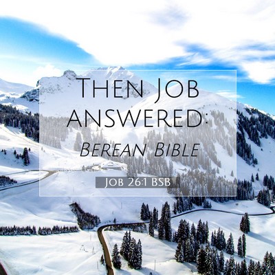 Picture 07 - Job 26:1 BSB - Then Job - Bible Verse Picture