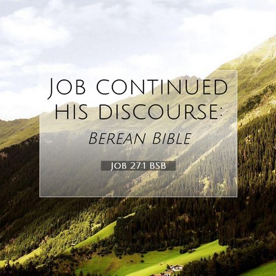Picture 07 - Job 27:1 BSB - Job continued his - Bible Verse Picture