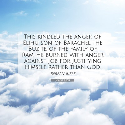 Picture 07 - Job 32:2 BSB - This kindled the anger of Elihu son of Barachel - Bible Verse Picture
