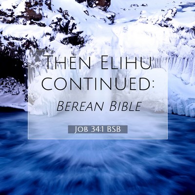 Picture 07 - Job 34:1 BSB - Then Elihu - Bible Verse Picture