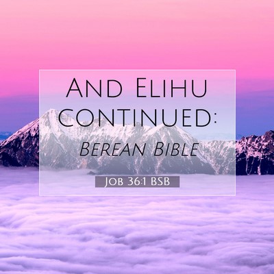 Picture 07 - Job 36:1 BSB - And Elihu - Bible Verse Picture