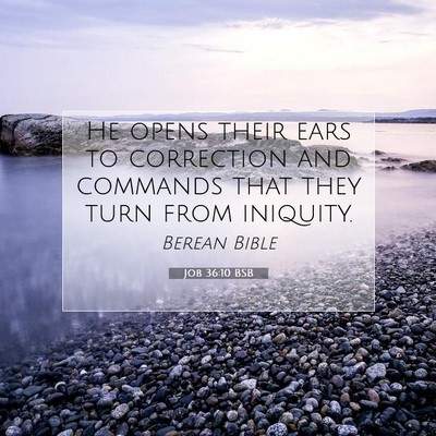 Picture 07 - Job 36:10 BSB - He opens their ears to correction and commands - Bible Verse Picture
