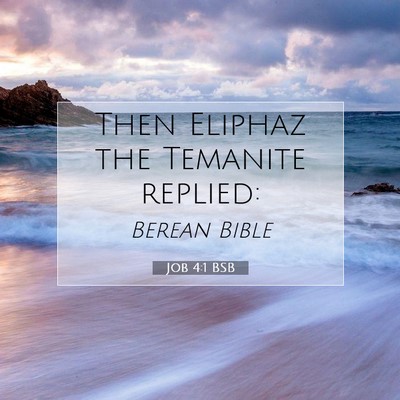 Picture 07 - Job 4:1 BSB - Then Eliphaz the Temanite - Bible Verse Picture