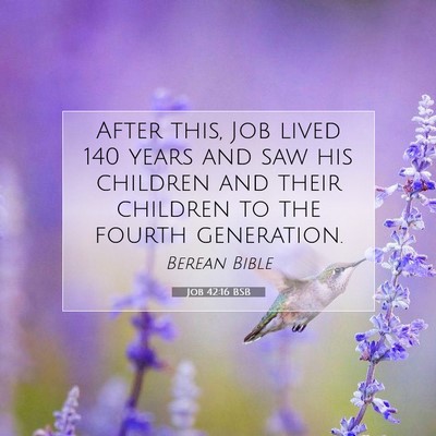 Picture 07 - Job 42:16 BSB - After this, Job lived 140 years and saw his - Bible Verse Picture