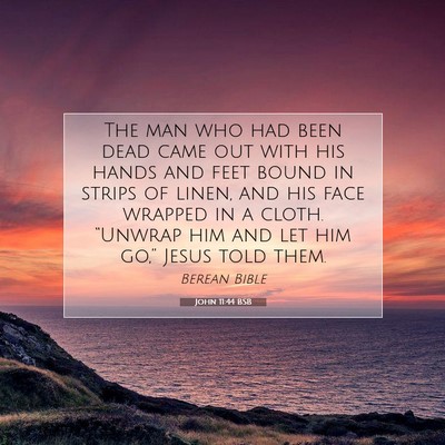 Picture 07 - John 11:44 BSB - The man who had been dead came out with his hands - Bible Verse Picture