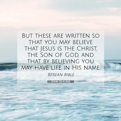 Picture 07 - John 20:31 BSB - But these are written so that you may believe - Bible Verse Picture