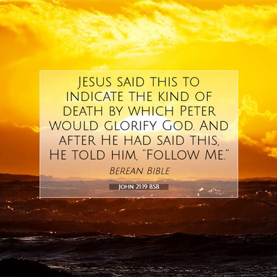 Picture 07 - John 21:19 BSB - Jesus said this to indicate the kind of death by - Bible Verse Picture