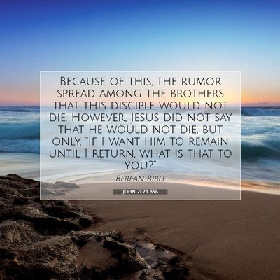 Picture 07 - John 21:23 BSB - Because of this, the rumor spread among the - Bible Verse Picture