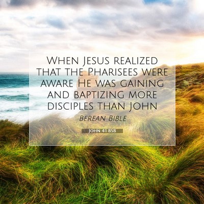 Picture 07 - John 4:1 BSB - When Jesus realized that the Pharisees were aware - Bible Verse Picture